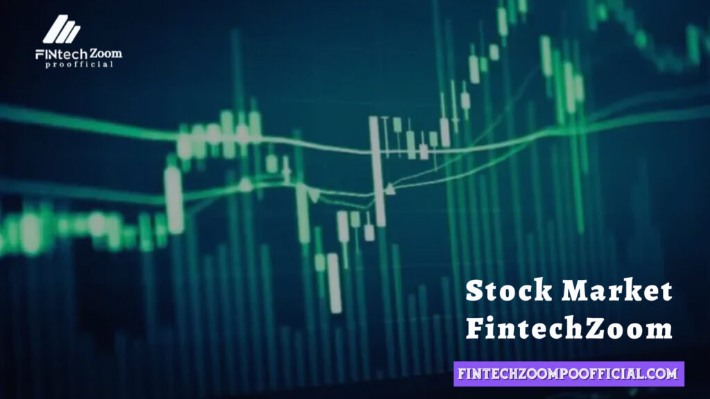 Stock Market FintechZoom: Top Trends and Insights for Investors 2024