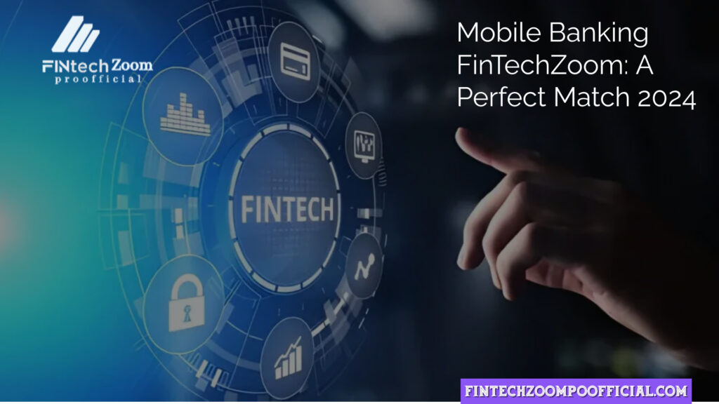 Mobile Banking FinTechZoom: A Perfect Match 2024