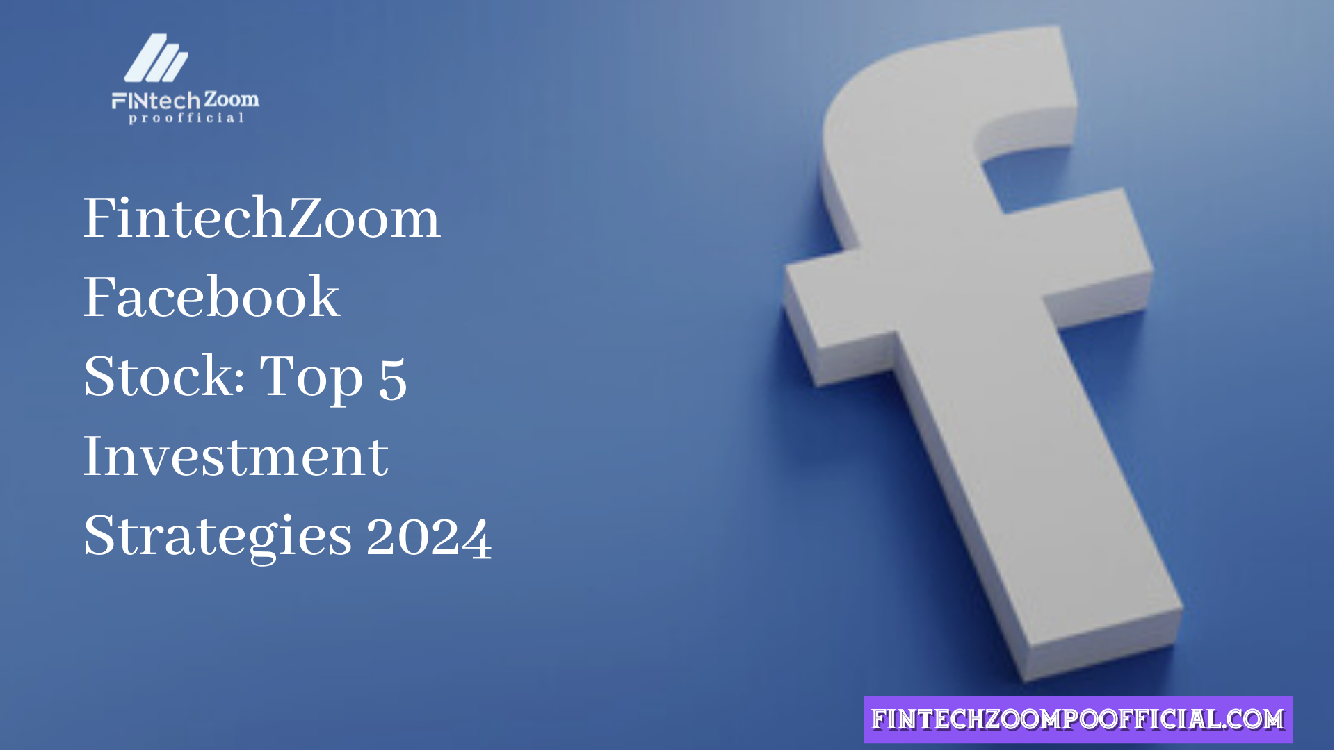 FintechZoom Facebook Stock: Top 5 Investment Strategies 2024