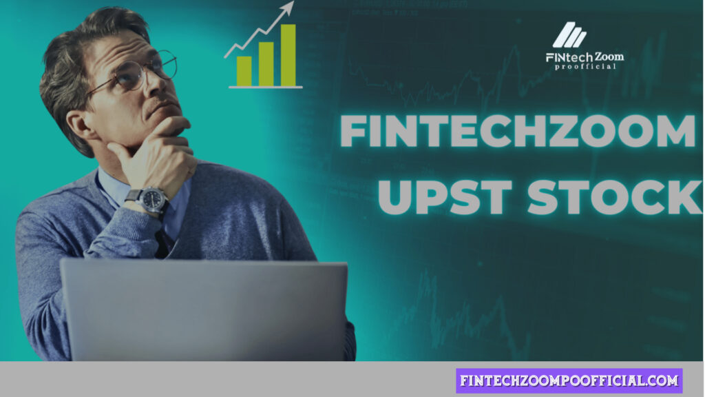 FintechZoom UPST Stock Analysis: Pros and Cons 2024