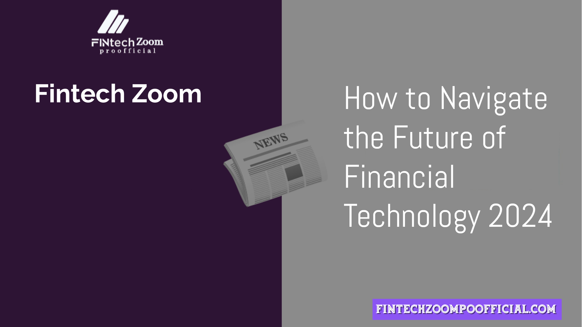 Fintech Zoom: How to Navigate the Future of Financial Technology 2024