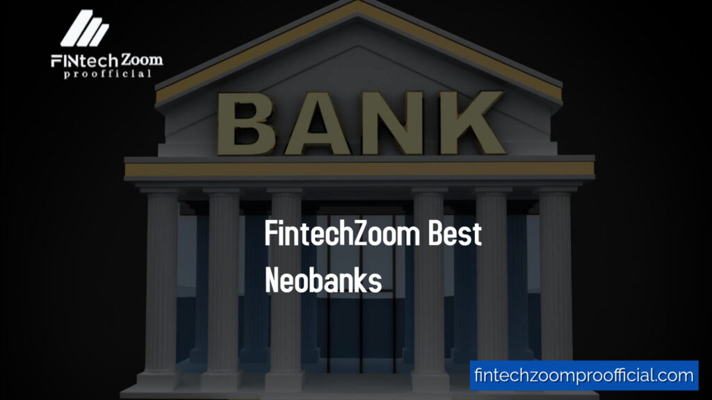 FintechZoom Best Neobanks for 2024: Security & Privacy Features