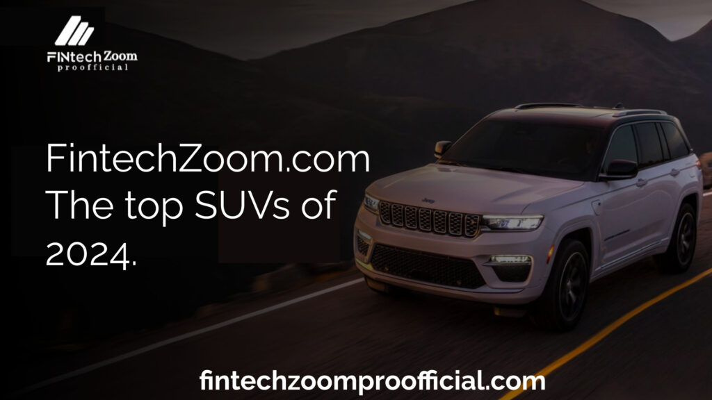 FintechZoom.com The top SUVs of 2024.