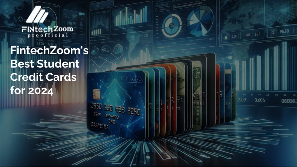 FintechZoom's Best Student Credit Cards for 2024