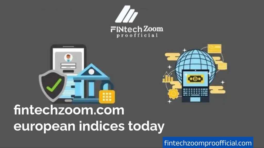 Fintechzoom.com European Indices Today vs Techbullion and Monkey Invest: