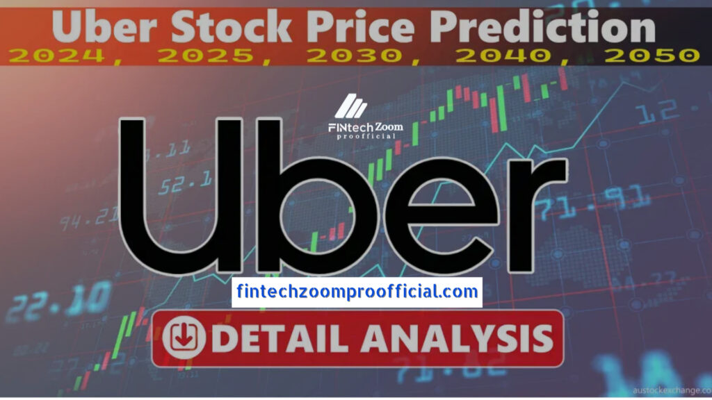 Fintechzoom Uber Stock Prediction: What Top Experts Are Revealing for 2025